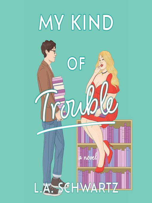 Title details for My Kind of Trouble by L.A. Schwartz - Wait list